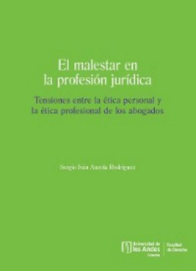 El malestar en la profesión jurídica. Tensiones entre la ética personal y la ética profesional de los abogados