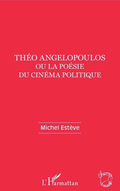 Theo Angelopoulos ou la poesie du cinema politique