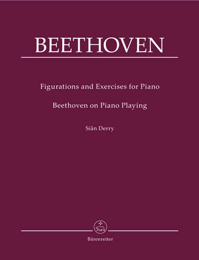 Notate und Übungen für Klavier. Beethoven’s Gedanken zum Klavierspiel / Figurations and Exercises for Piano. Beethoven on Piano Playing