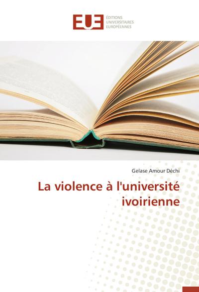 La violence à l'université ivoirienne - Gelase Amour Déchi