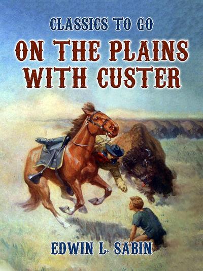 On the Plains with Custer