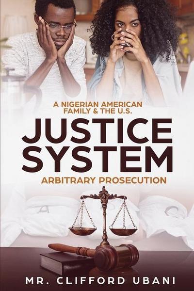 A Nigerian American Family and the U.S. Justice System: Arbitrary Prosecution