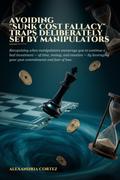 Avoiding "Sunk Cost Fallacy" Traps Deliberately Set by Manipulators