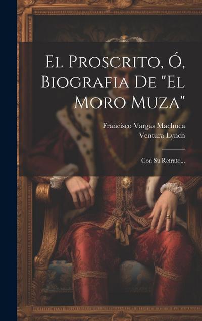 El Proscrito, Ó, Biografia De "el Moro Muza"