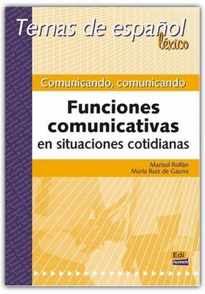 Comunicando, comunicando : funciones comunicativas en situaciones cotidianas