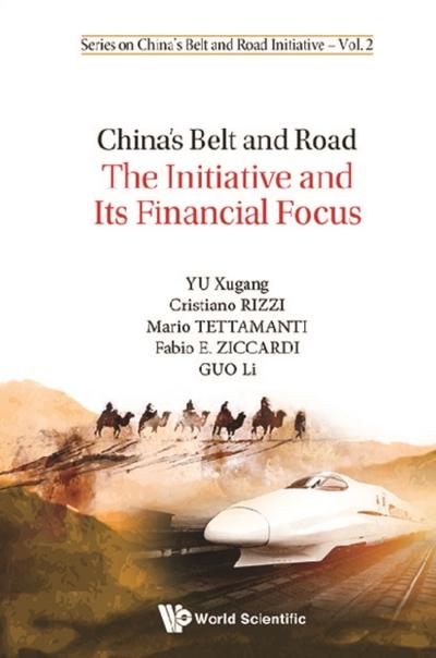 CHINA’S BELT AND ROAD: THE INITIATIVE & ITS FINANCIAL FOCUS