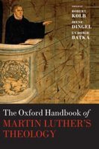 The Oxford Handbook of Martin Luther’s Theology