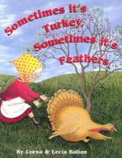 Sometimes Its Turkey, Sometimes Its Feathers