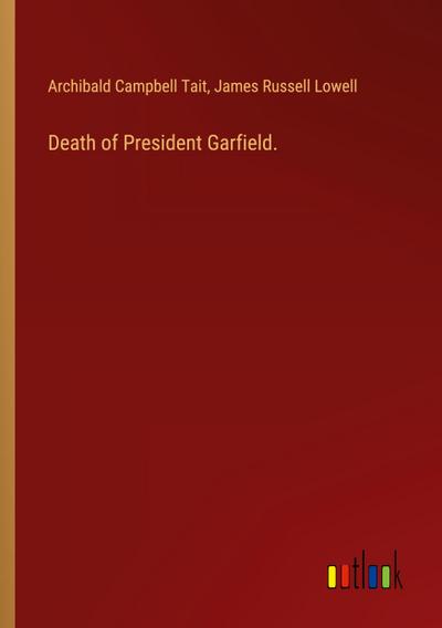 Death of President Garfield.