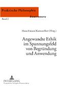 Angewandte Ethik im Spannungsfeld von Begründung und Anwendung