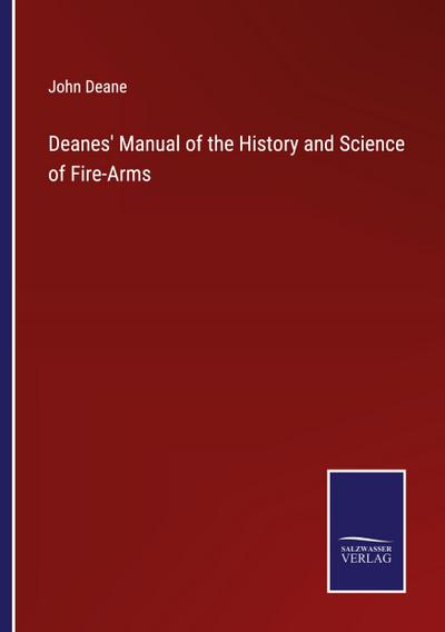 Deanes’ Manual of the History and Science of Fire-Arms