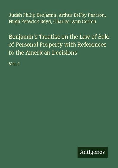 Benjamin’s Treatise on the Law of Sale of Personal Property with References to the American Decisions