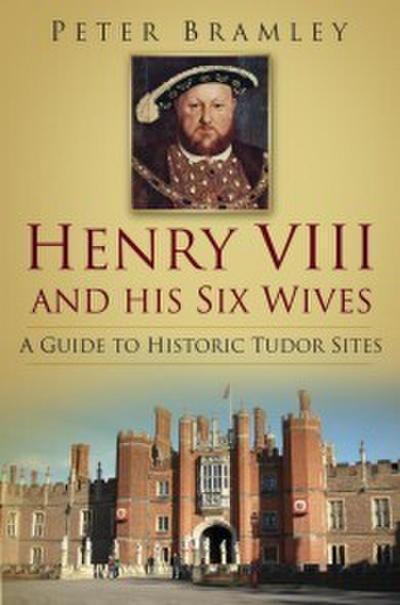 Bramley, P: Henry VIII and his Six Wives