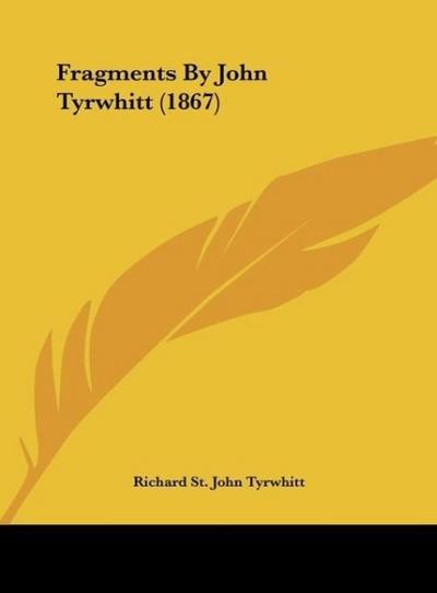 Fragments By John Tyrwhitt (1867)