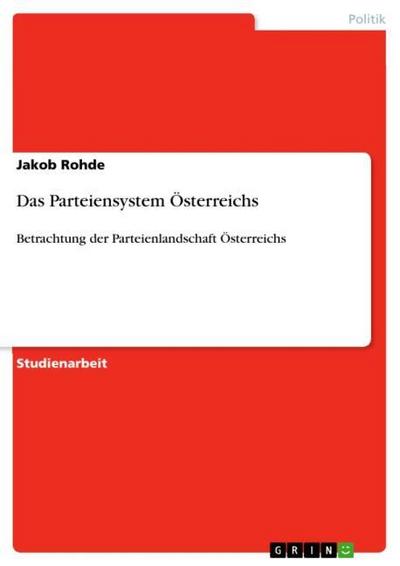 Das Parteiensystem Österreichs - Jakob Rohde