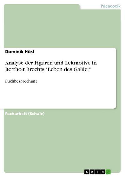 Analyse der Figuren und Leitmotive in Bertholt Brechts "Leben des Galilei": Buchbesprechung
