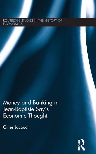 Money and Banking in Jean-Baptiste Say’s Economic Thought