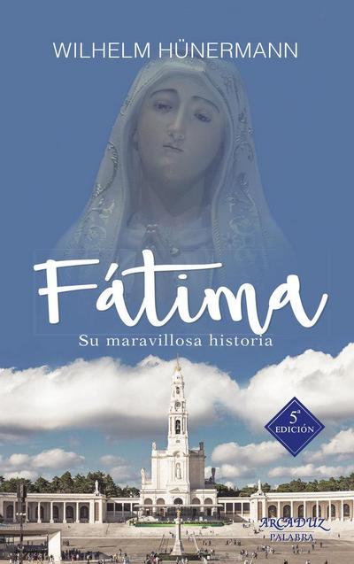 Fátima : su historia maravillosa
