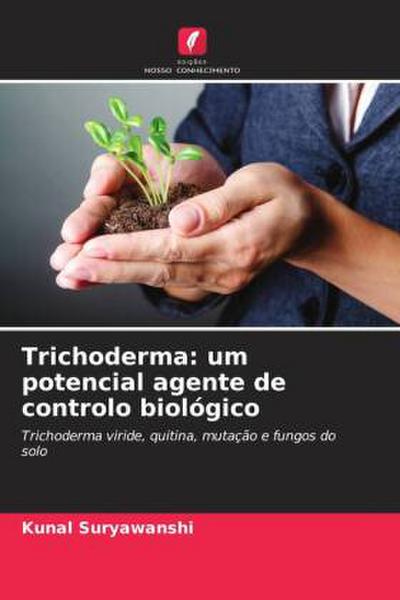 Trichoderma: um potencial agente de controlo biológico