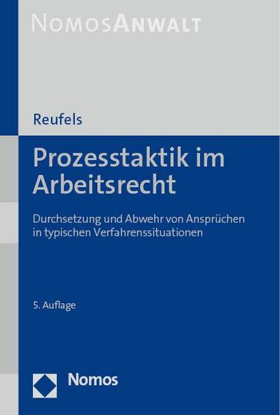 Prozesstaktik im Arbeitsrecht: Durchsetzung und Abwehr von Ansprüchen in typischen Verfahrenssituationen