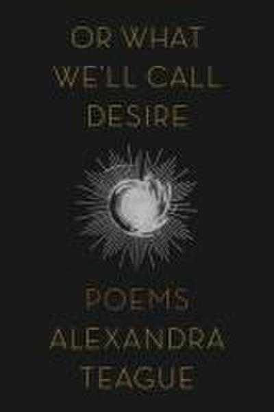 Or What We’ll Call Desire