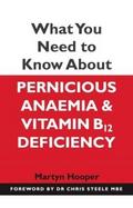 What You Need to Know About Pernicious Anaemia and Vitamin B12 Deficiency