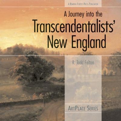 Felton, R: Journey Into the Transcendentalists’ New England