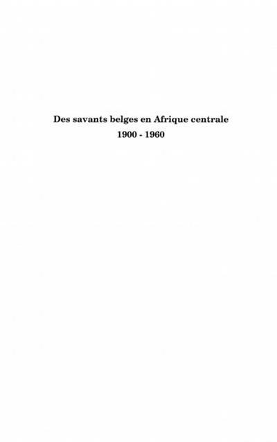 Des savants belges en afrique centrale - (1900-1960) - je di