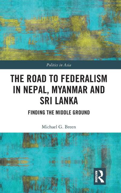 The Road to Federalism in Nepal, Myanmar and Sri Lanka