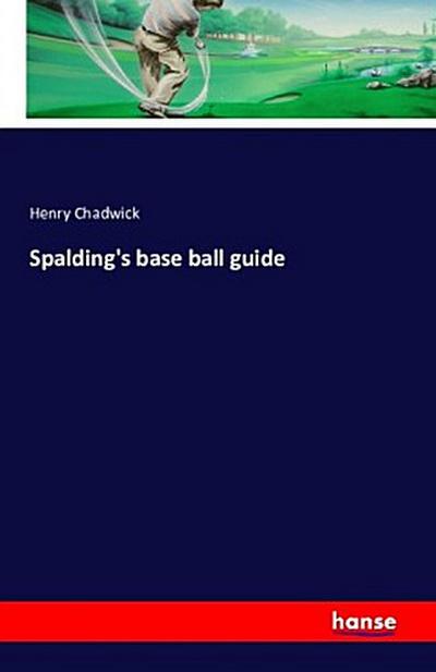 Spalding’s base ball guide