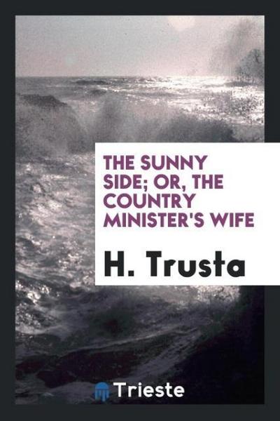 The sunny side; or, the country minister’s wife