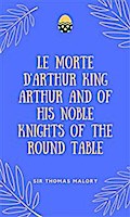 Le Morte D’Arthur King Arthur And Of His Noble Knights Of The Round Table