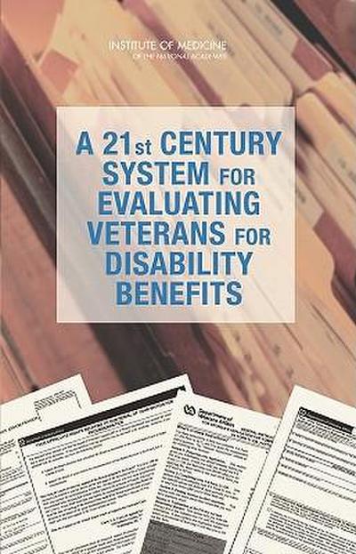 A 21st Century System for Evaluating Veterans for Disability Benefits