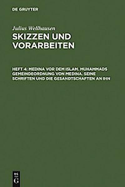 Medina vor dem Islam. Muhammads Gemeindeordnung von Medina. Seine Schriften und die Gesandtschaften an ihn