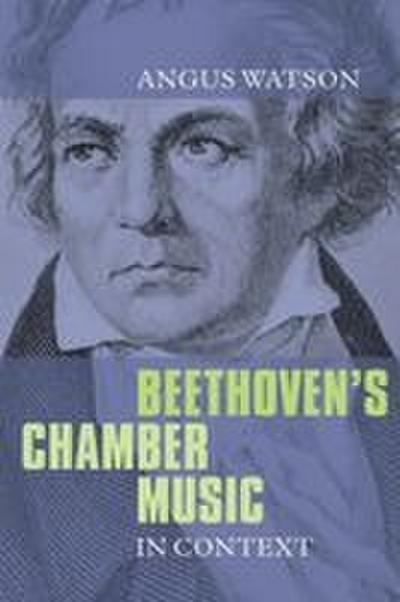 Beethoven’s Chamber Music in Context