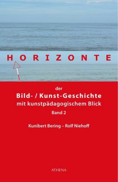 Horizonte der Bild-/Kunstgeschichte mit kunstpädagogischem Blick. Bd.2