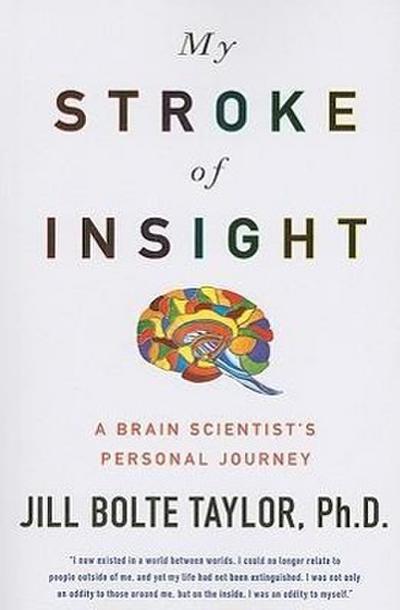 My Stroke of Insight: A Brain Scientist’s Personal Journey