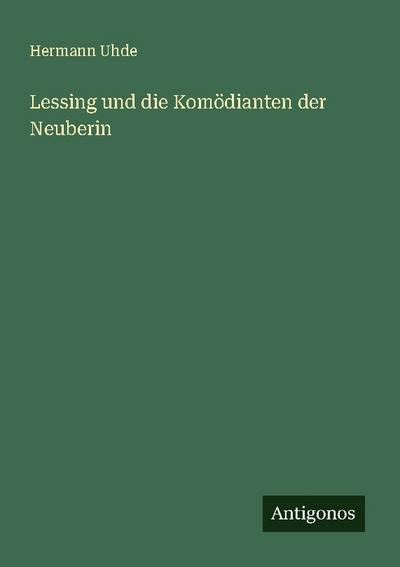 Lessing und die Komödianten der Neuberin