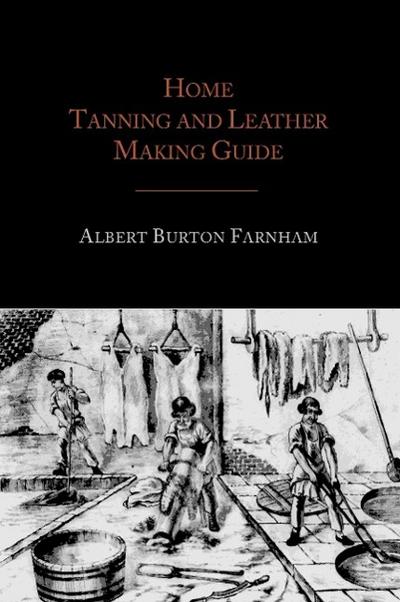 Home Tanning and Leather Making Guide