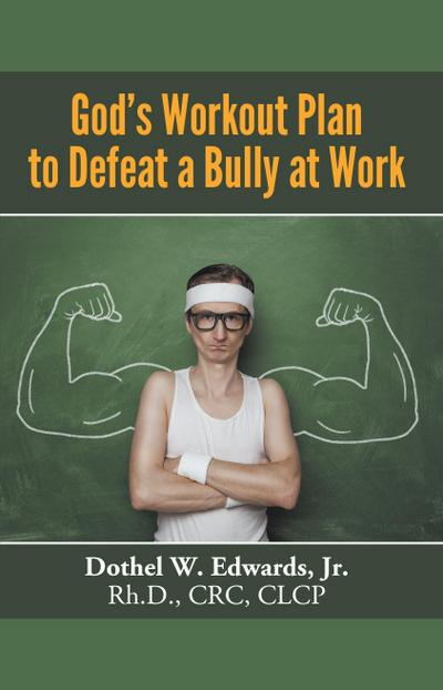 God’s Workout Plan to Defeat a Bully at Work