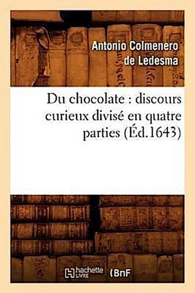 Du Chocolate: Discours Curieux Divisé En Quatre Parties (Éd.1643)