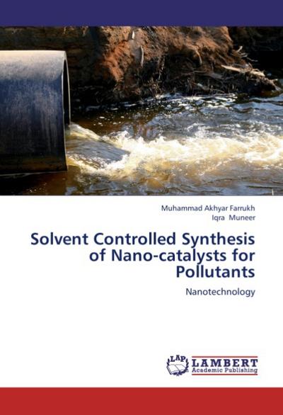 Solvent Controlled Synthesis of Nano-catalysts for Pollutants
