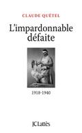 L’impardonnable défaite : 1918-1940