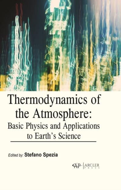 Thermodynamics of the Atmosphere: Basic Physics and Applications to Earth’s Science