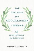 Das Handbuch des glücklichen Lebens