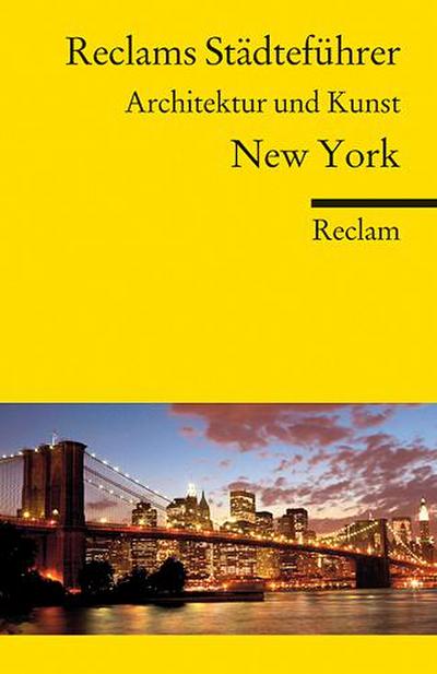 Reclams Städteführer New York: Architektur und Kunst (Reclams Universal-Bibliothek)