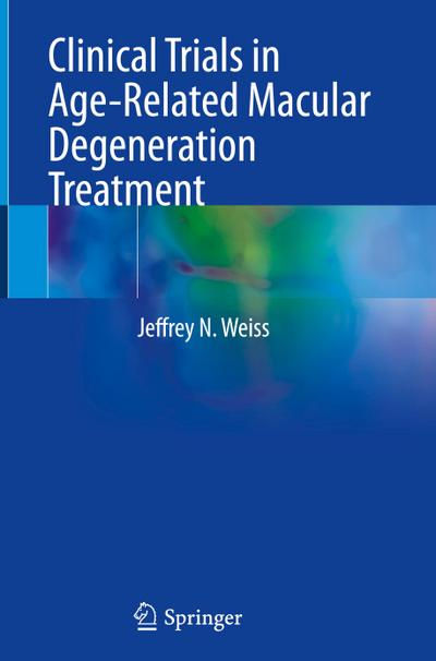 Clinical Trials in Age-Related Macular Degeneration Treatment