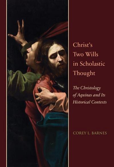 Christ’s Two Wills in Scholastic Thought