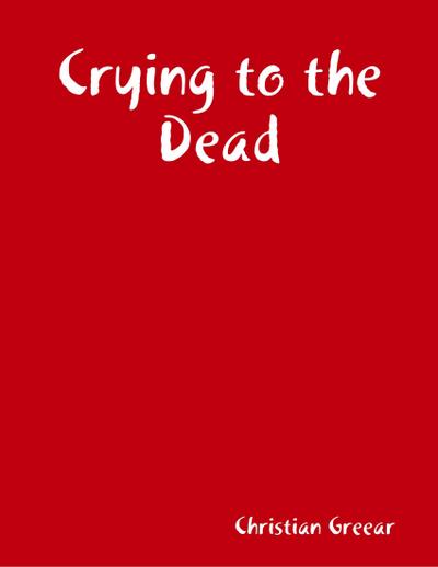 Crying to the Dead