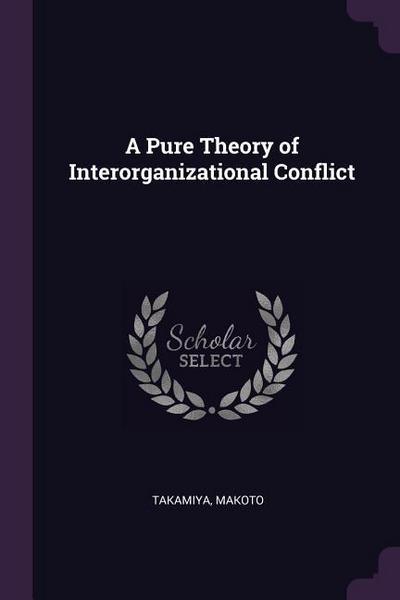 A Pure Theory of Interorganizational Conflict